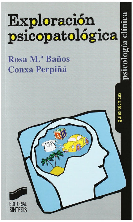 Libro Exploración Psicopatológica: Esta guía repasa el tipo de datos que hay que recoger y analizar, así como el tipo de