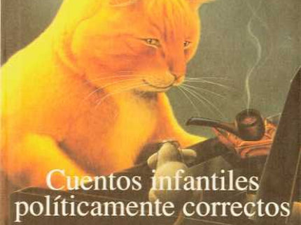 Libro Cuentos Infantiles Políticamente Correctos: Después de varios siglos de leer relatos, inconscientemente transmitid