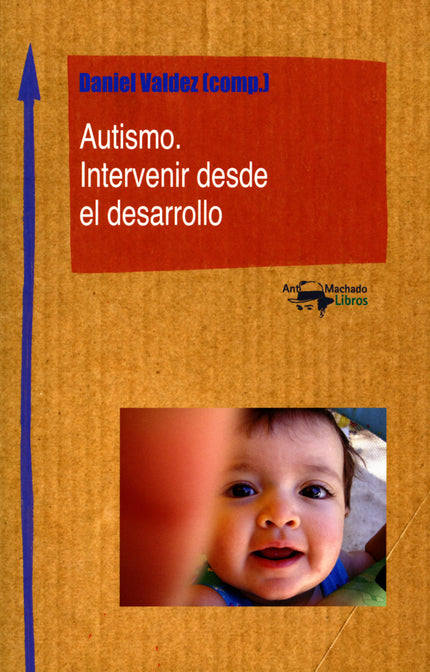 AUTISMO. INTERVENIR DESDE EL DESARROLLO - VVAA - RUSTICA