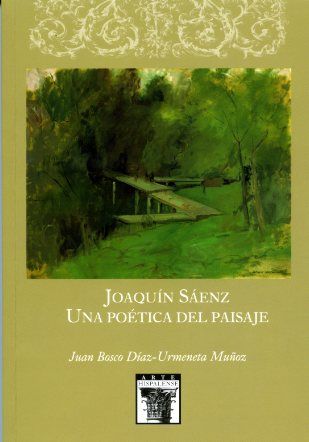 Joaquín Sáenz. Una poética del paisaje - Juan Bosco Díaz-Urmeneta Muñoz - Tapa blanda