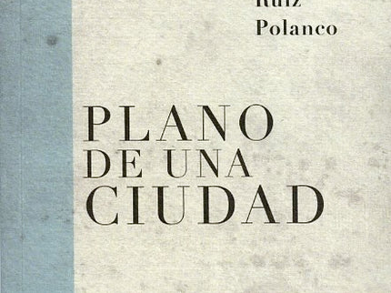 PLANO DE UNA CIUDAD - Víctor Ruiz Polanco - Tapa blanda