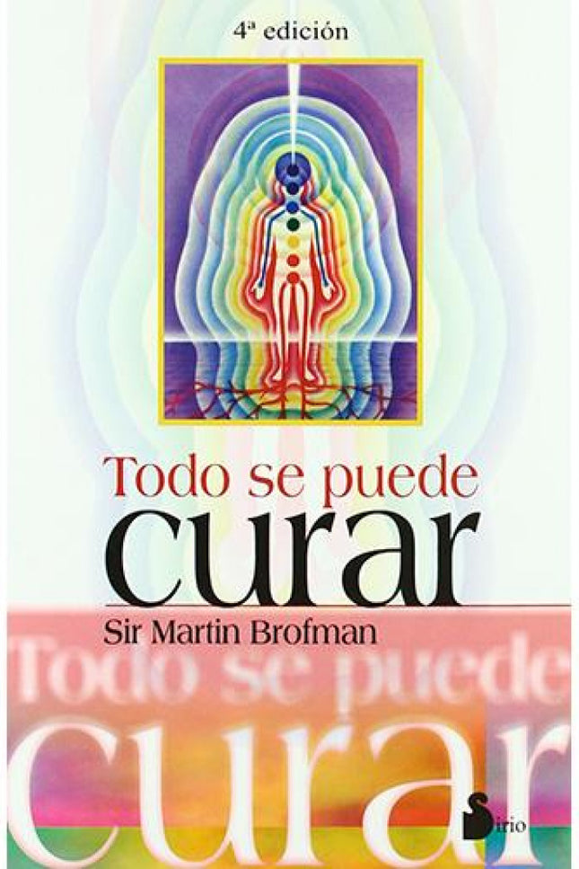 Libro Todo Se Puede Curar: La sociedad actual suele considerar al proceso de la sanación como algo extraordinario y mist