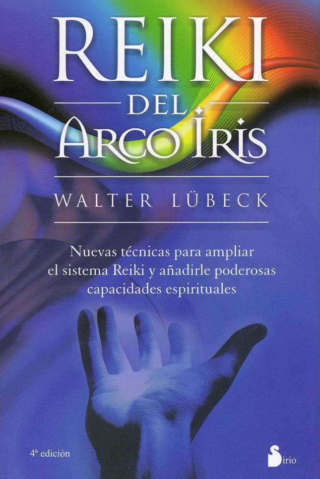Libro Reiki Del Arco Iris: Sistema de trabajo con el que se puede lograr cualquier objetivo relacionado con las energías