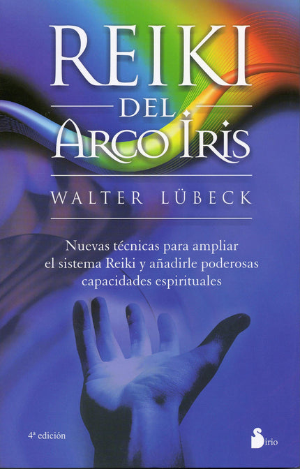 Libro Reiki Del Arco Iris: Sistema de trabajo con el que se puede lograr cualquier objetivo relacionado con las energías