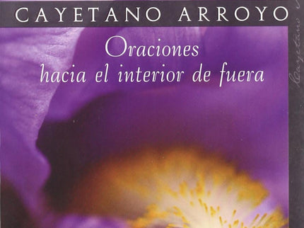 Libro Oraciones Hacia El Interior De Fuera: ´Ilustrado con dibujos suyos, tal vez sea éste el libro más poético de Cayet