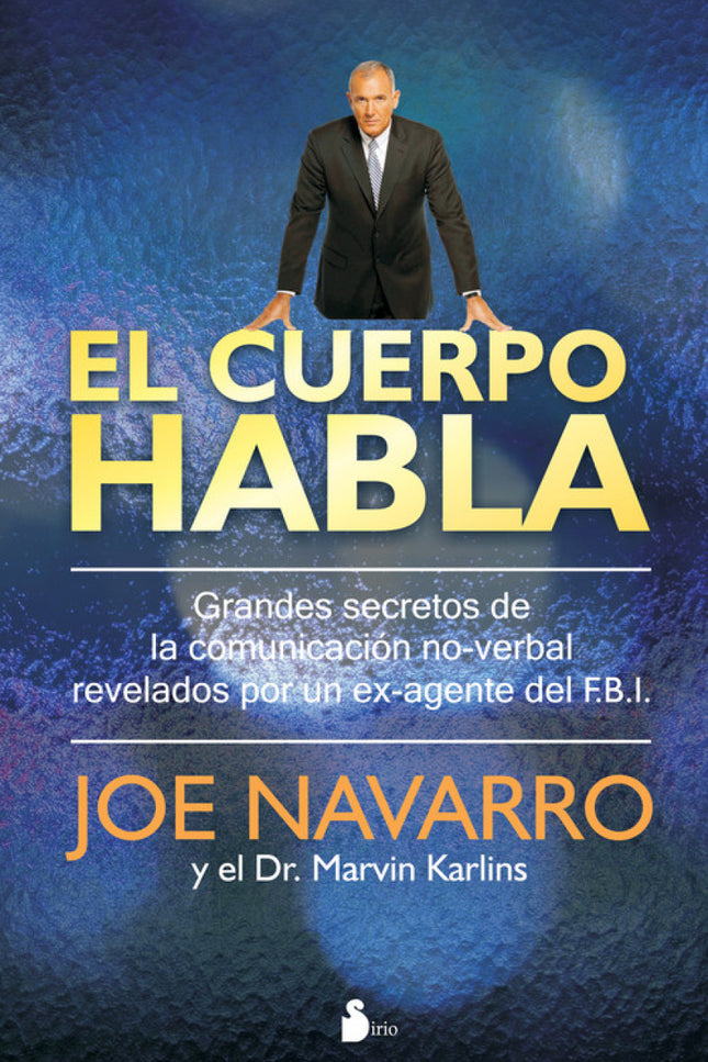 Libro El Cuerpo Habla: Con este libro aprenderás de una forma amena y fácil a interpretar las señales no verbales que lo