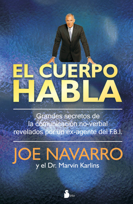 Libro El Cuerpo Habla: Con este libro aprenderás de una forma amena y fácil a interpretar las señales no verbales que lo