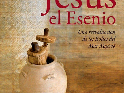 Libro Jesús El Esenio: De todos los grandes maestros de la humanidad, el último y por ello el más cercano a nosotros, es