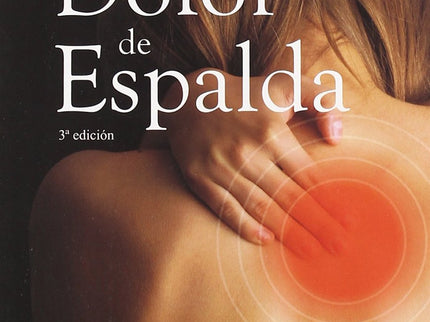 Libro Libérese Del Dolor De Espalda: ´¿Le duele la espalda, el cuello o los hombros? ¿Sufre de dolores permanentes o int