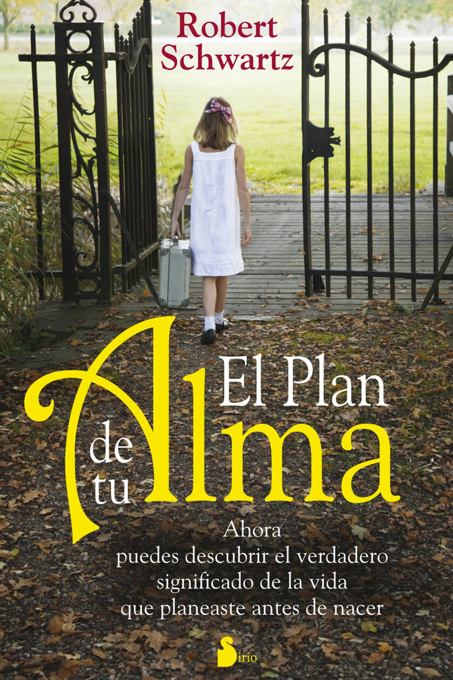 Libro El Plan De Tu Alma: Todos, en algún momento de nuestra vida, nos hemos rebelado ante el sufrimiento, pensando que 