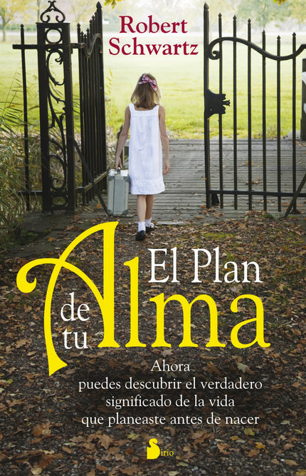 Libro El Plan De Tu Alma: Todos, en algún momento de nuestra vida, nos hemos rebelado ante el sufrimiento, pensando que 