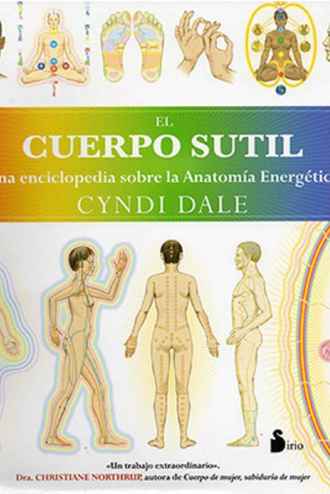 Libro El Cuerpo Sutil: Te damos la bienvenida a la primera enciclopedia de anatomía energética humana, un libro de refer