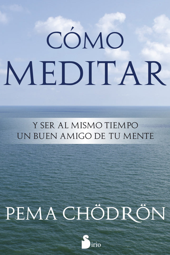 Libro Cómo Meditar Y Ser Al Mismo Tiempo Buen Amigo De Tu Mente: Cada vez son más las personas que sienten un íntimo y p