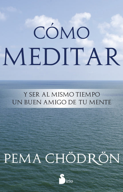 Libro Cómo Meditar Y Ser Al Mismo Tiempo Buen Amigo De Tu Mente: Cada vez son más las personas que sienten un íntimo y p
