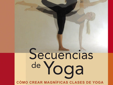 Libro Secuencias De Yoga: Este importante libro es el recurso que todos los profesores de yoga estaban esperando, incluy