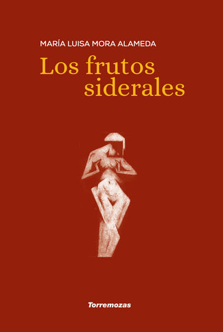 Los frutos siderales - María Luisa Mora Alameda - Tapa blanda