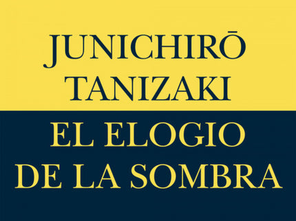 Libro El Elogio De La Sombra: En Occidente, el más poderoso aliado de la belleza ha sido siempre la luz. En cambio, en l