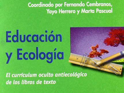 Libro Educación Y Ecología: Para muchas personas lo que dicen los libros de texto son verdades tan incuestionables como 