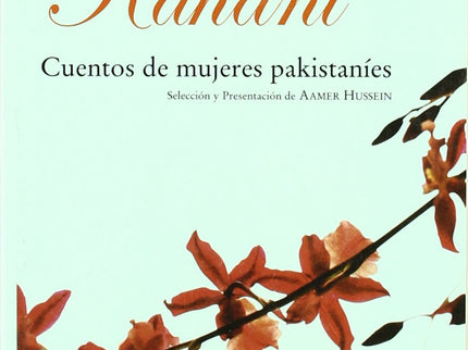 Libro Kahani: Las mejores escritoras de Pakistán ?Jamila Hashmi, Mumtaz Shirin y Fahmida Riaz, entre otras? nos introduc