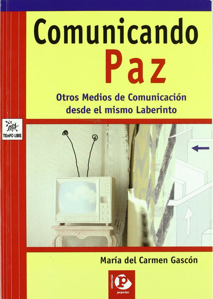 Libro Comunicado Paz: Este libro es una invitación a caminar por ese laberinto que es el mundo y que está habitado por l