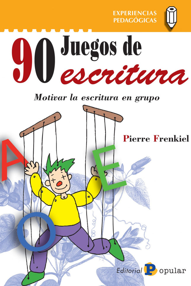 Libro 90 Juegos De Escritura: Este libro considera la producción de textos como el resultado de la estimulación producid