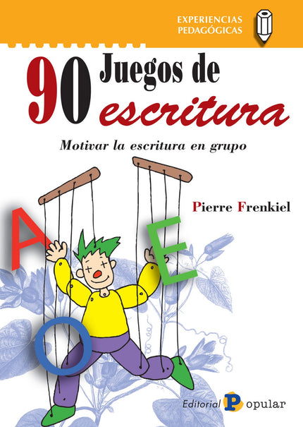 Libro 90 Juegos De Escritura: Este libro considera la producción de textos como el resultado de la estimulación producid