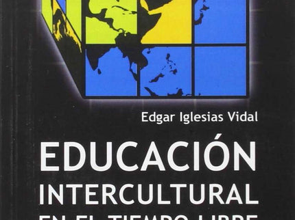 Libro Educación Intercultural En El Tiempo Libre: Este libro aborda y profundiza en una temática del todo actual y neces