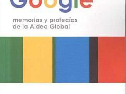 Libro Mcluhan En La Era Google: Google es la palabra más pronunciada, el sitio más visitado de la galaxia Internet y el 