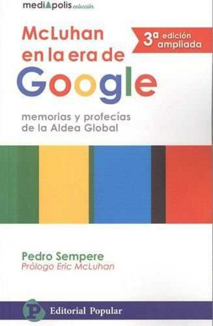 Libro Mcluhan En La Era Google: Google es la palabra más pronunciada, el sitio más visitado de la galaxia Internet y el 