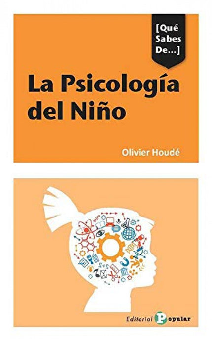 Libro La Psicologia Del Niño: Piaget revisado y superado. Los nuevos descubrimientos sobre el desarrollo del cerebro y de la inteligencia han modificado en profundidad nuestros conocimientos sobre la psicología del niño.