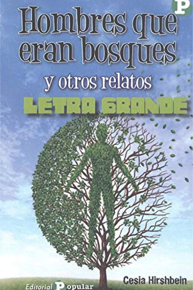 Libro Hombres Que Eran Bosques Y Otros Relatos: Cesia Hirshbein compone, a través de sus cuentos, una lúcida mirada sobre la pasión, la tristeza, el amor la vida en definitiva. Su aproximación a los avatares de la vida cotidiana es sencilla y discreta, pero contundente, y no exenta de sentido del humor.