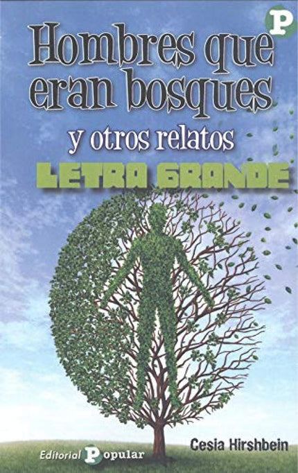 Libro Hombres Que Eran Bosques Y Otros Relatos: Cesia Hirshbein compone, a través de sus cuentos, una lúcida mirada sobre la pasión, la tristeza, el amor la vida en definitiva. Su aproximación a los avatares de la vida cotidiana es sencilla y discreta, pero contundente, y no exenta de sentido del humor.