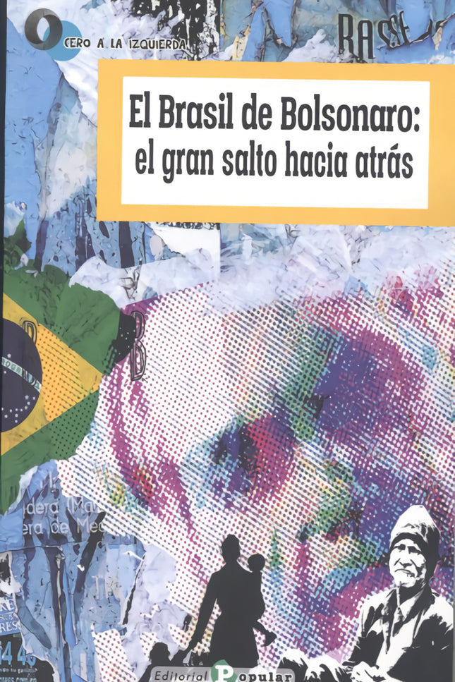 Brasil De Bolsonaro:el Gran Salto Hacia Atrás, El