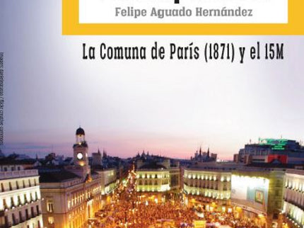 Utopías Contemporáneas. La Comuna De París (1871) Y El 15m
