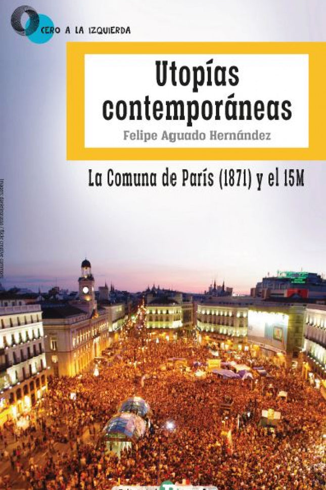 Utopías Contemporáneas. La Comuna De París (1871) Y El 15m
