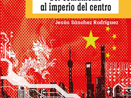 China. Del Comunismo Al Imperio Del Centro