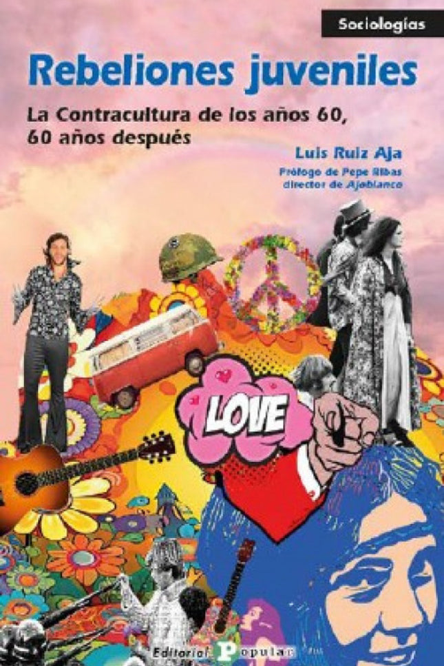 Rebeliones Juveniles. La Contracultura De Los Años 60, 60 Aós Después