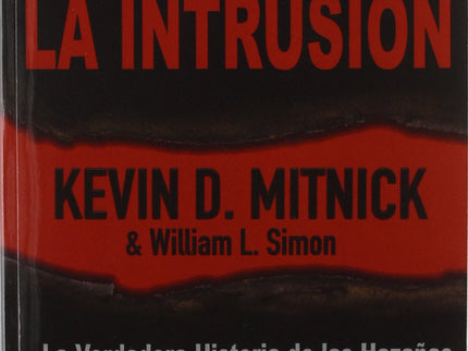 Libro Arte De La Intrusion: La Verdadera Historia Hazañas: 'Entra en el mundo hostil de los delitos informáticos desde l
