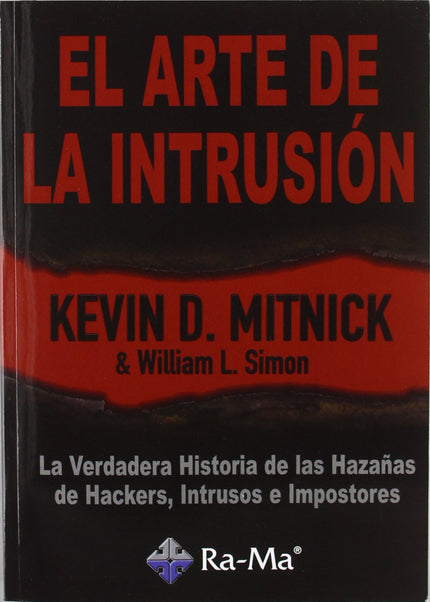 Libro Arte De La Intrusion: La Verdadera Historia Hazañas: 'Entra en el mundo hostil de los delitos informáticos desde l