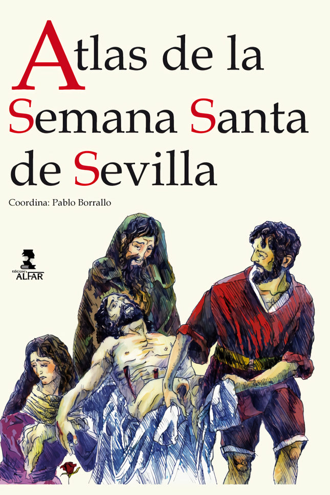 Libro Atlas De La Semana Santa De Sevilla: Entre sus páginas, navegaremos por los orígenes de la Semana Santa, así como 