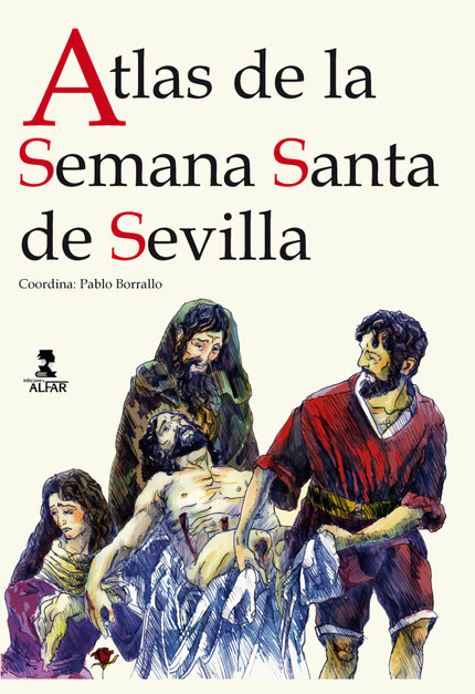 Libro Atlas De La Semana Santa De Sevilla: Entre sus páginas, navegaremos por los orígenes de la Semana Santa, así como 