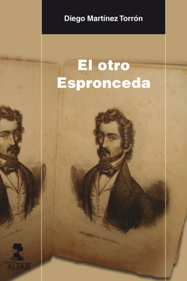 Libro El Otro Espronceda: En El otro Espronceda Diego Martínez Torrón vuelve a aplicar el modo de análisis que vincula i