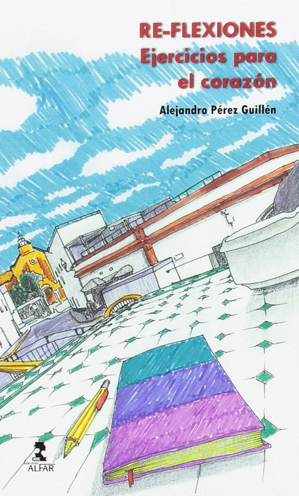 Libro Re-flexiones Ejercicios Para El Corazón: EL CAMINO INCIERTO DE LA HERIDA Cuando el mundo le saca la lengua a la ru