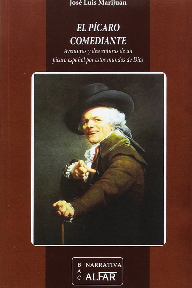 Libro El Pícaro Comediante. Aventuras Y Desventuras De Un Pícaro Español Por Estos Mundos De Dios: Nuestro protagonista,