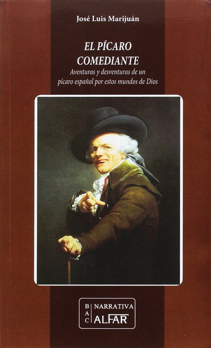 Libro El Pícaro Comediante. Aventuras Y Desventuras De Un Pícaro Español Por Estos Mundos De Dios: Nuestro protagonista,