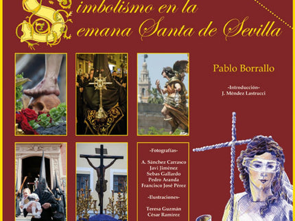 Libro Simbolismo En La Semana Santa De Sevilla: Iconología, Teología y Liturgia para descubrir la parte más trascendente