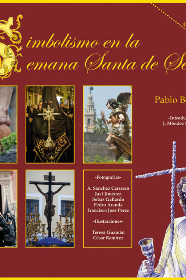 Libro Simbolismo En La Semana Santa De Sevilla: Iconología, Teología y Liturgia para descubrir la parte más trascendente