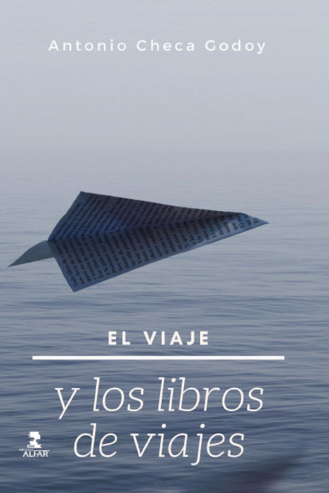 Libro El Viaje Y Los Libros De Viaje: ¿Por qué viajamos? Y ¿por qué con tanta frecuencia sentimos la necesidad de contar