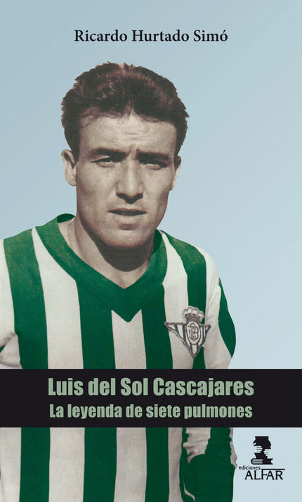 Libro Luis Del Sol Cascajares: Luis del Sol es considerado uno de los mejores jugadores españoles de fútbol de todos los