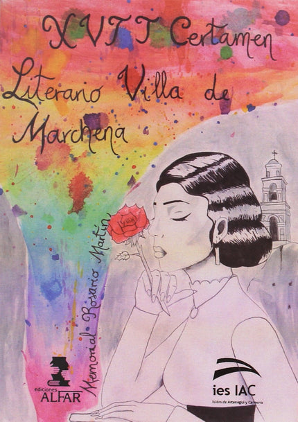 Libro Xvii Certamen Literario Villa De Marchena Memorial Rosario Martín 2016: Un año más, exploradores de palabras y alq